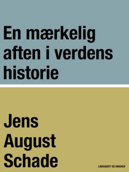 En mærkelig aften i verdens historie, Jens August Schade