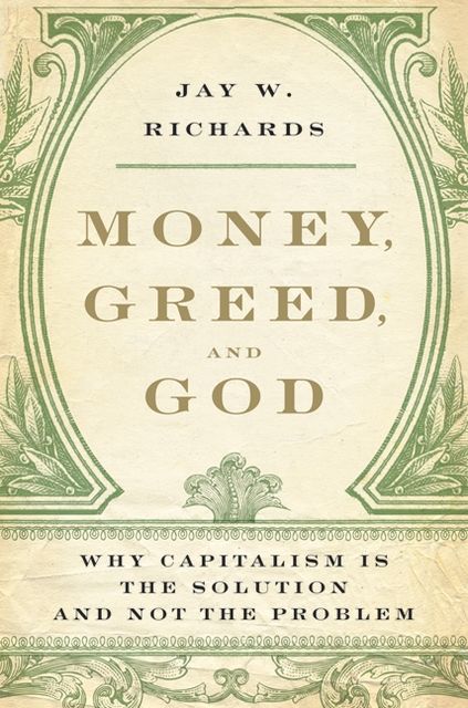 Money, Greed, and God, Jay W.Richards