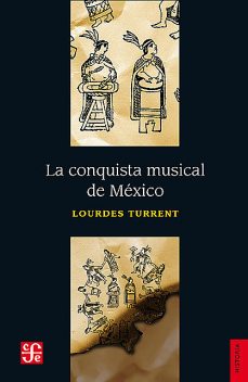 La conquista musical de México, Andrés Lira, Lourdes Turrent