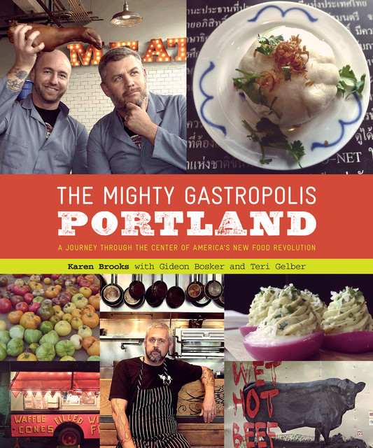 The Mighty Gastropolis: Portland, Karen Brooks