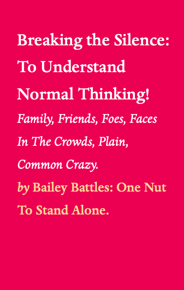 Breaking the Silence: To Understand Normal Thinking, Bailey Battles