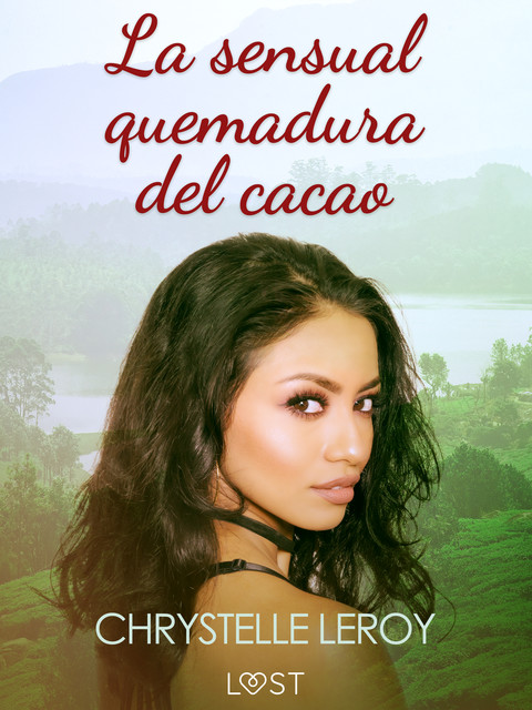 La sensual quemadura del cacao – una novela erótica, Chrystelle Leroy