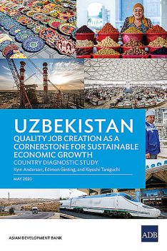Uzbekistan Quality Job Creation as a Cornerstone for Sustainable Economic Growth, Edimon Ginting, Kiyoshi Taniguchi, Kym Anderson