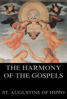 The Harmony Of The Gospels, St.Augustine of Hippo