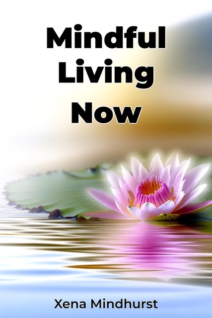 Mindful Living Now, Xena Mindhurst