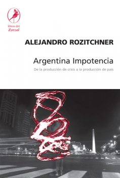 Argentina Impotencia, Alejandro Rozitchner