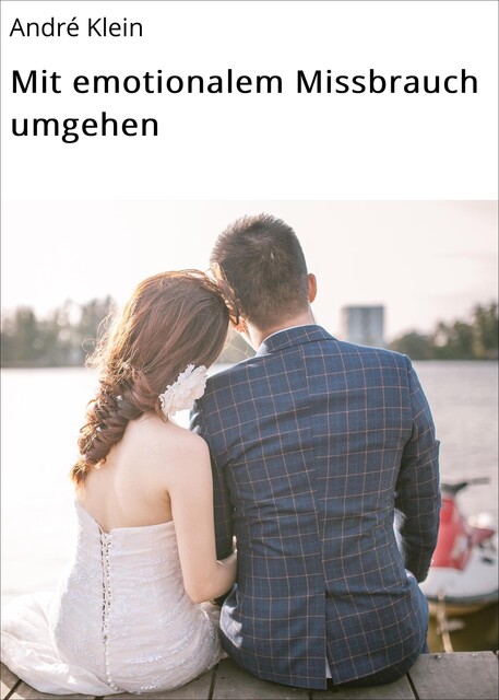 Mit emotionalem Missbrauch umgehen, André Klein