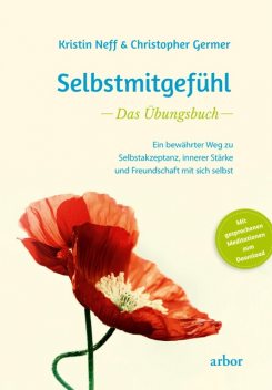 Selbstmitgefühl – Das Übungsbuch, Christopher Germer, Kristin Neff