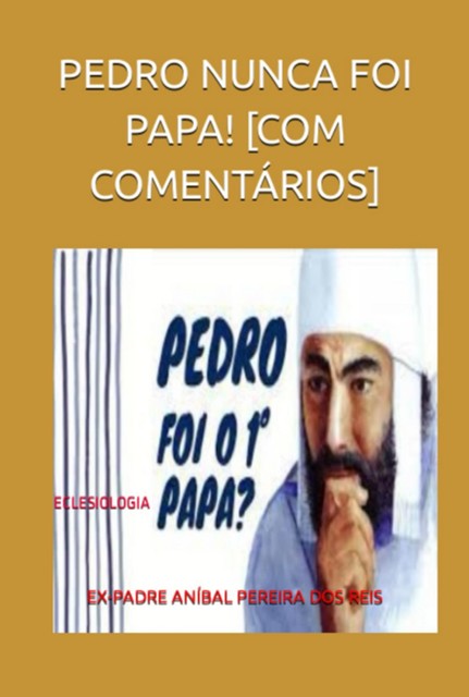 Pedro Nunca Foi Papa!, EX-PADRE ANÍBAL PEREIRA DOS REIS