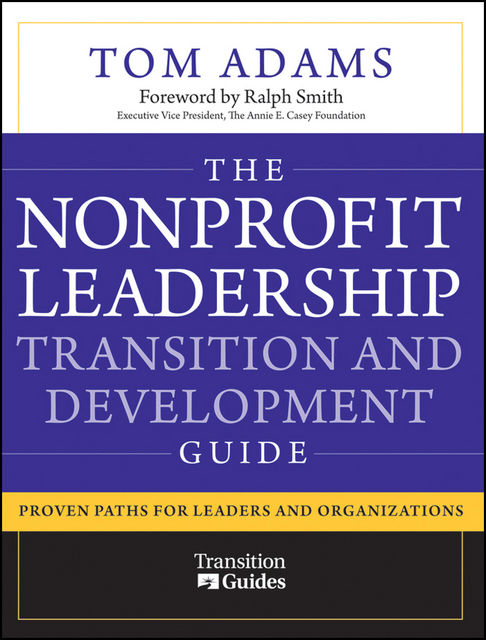 The Nonprofit Leadership Transition and Development Guide, Tom Adams