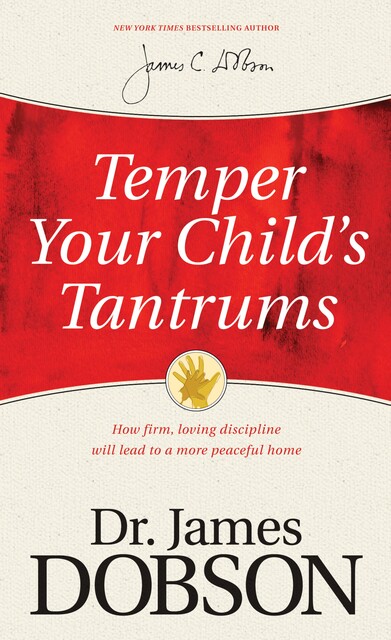 Temper Your Child's Tantrums, James Dobson