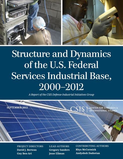 Structure and Dynamics of the U.S. Federal Services Industrial Base, 2000–2012, Gregory Sanders, Jesse Ellman