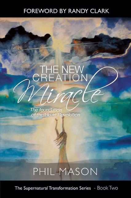 The New Creation Miracle, Phil Mason