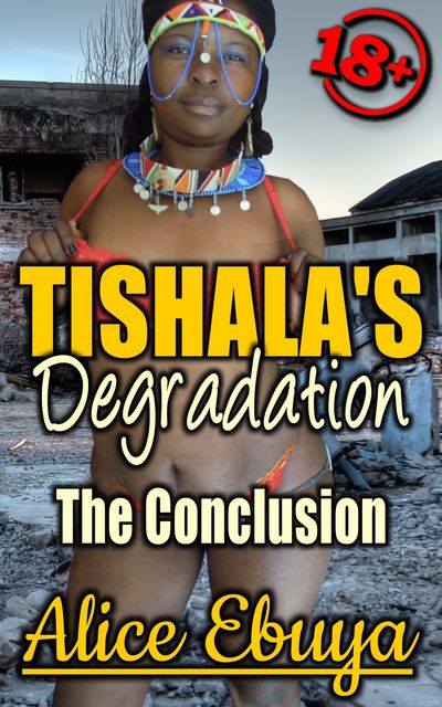 Tishala's Degradation, Alice Ebuya