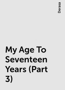 My Age To Seventeen Years (Part 3), Derasa