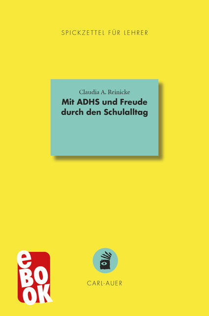 Mit ADHS und Freude durch den Schulalltag, Claudia A. Reinicke