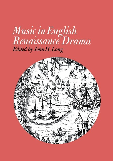 Music in English Renaissance Drama, John Long