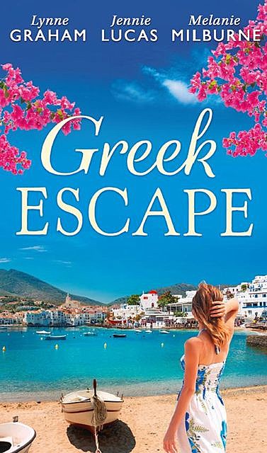 Greek Escape, Jennie Lucas, Lynne Graham, Melanie Milburne