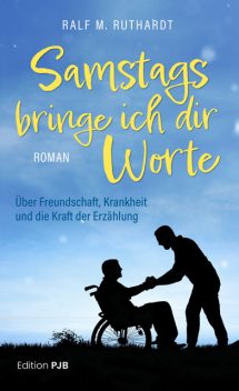 Samstags bringe ich dir Worte, Ralf M. Ruthardt