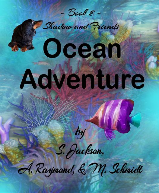 Shadow and Friends Ocean Adventure, Jackson, raymond, Mary L Schmidt
