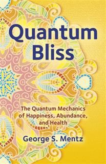 Quantum Bliss, George S. Mentz