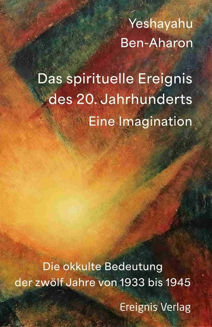 Das spirituelle Ereignis des 20. Jahrhunderts, Yeshayahu Ben-Aharon