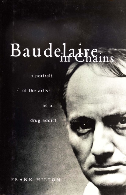 Baudelaire In Chains, Frank Hilton
