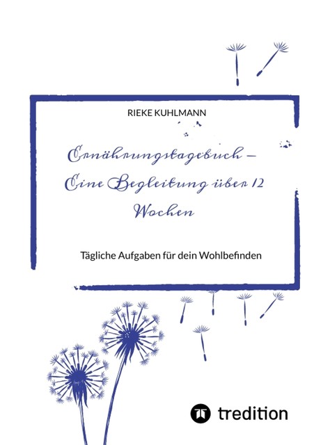 Ernährungstagebuch – Eine Begleitung über 12 Wochen, Rieke Kuhlmann