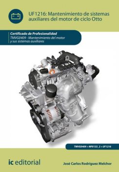 Mantenimiento de sistemas auxiliares del motor de ciclo Otto. TMVG0409, José Carlos Rodríguez Melchor