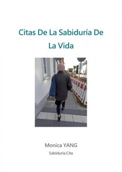 Citas De La Sabiduría De La Vida, Monica YANG
