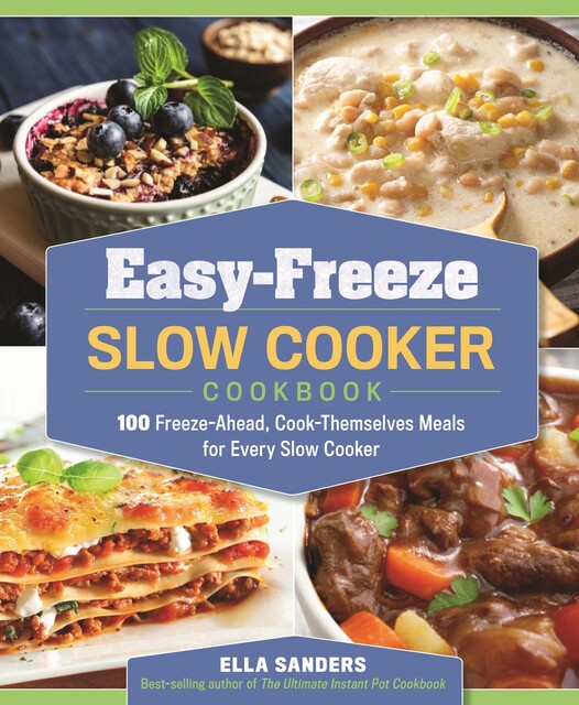 Easy-Freeze Slow Cooker Cookbook, Ella Sanders