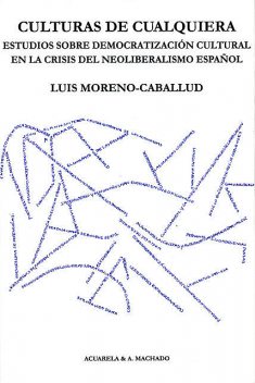 Culturas de cualquiera, Luis Moreno-Caballud
