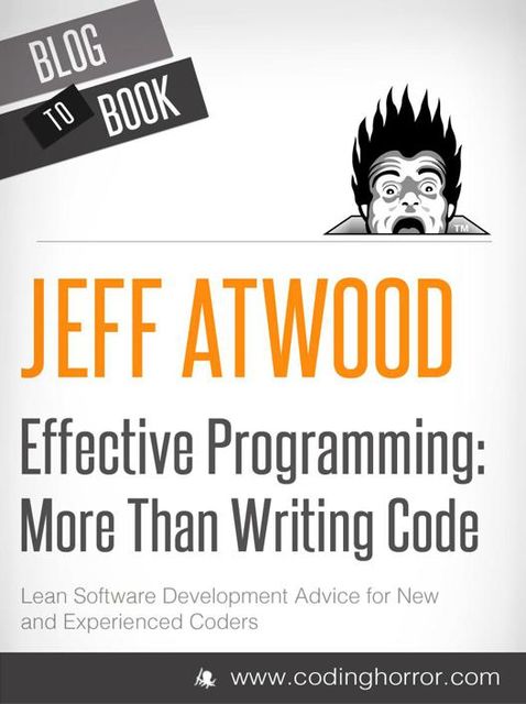 Effective Programming: More Than Writing Code, Jeff Atwood
