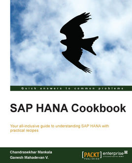 SAP HANA Cookbook, Chandrasekhar Mankala, Ganesh Mahadevan V.