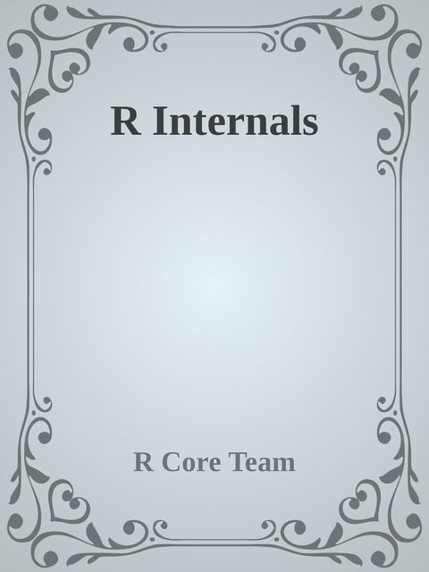 R Internals, R Core Team