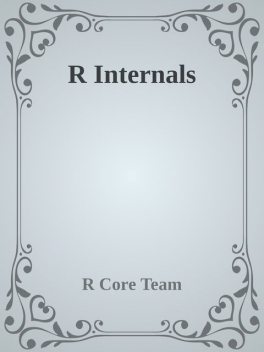 R Internals, R Core Team