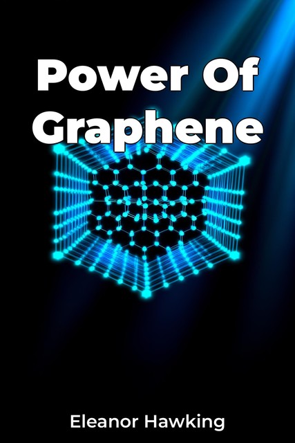 Power Of Graphene, Eleanor Hawking