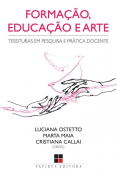 Formação, educação e arte, Luciana Ostetto, Cristiana Callai, Marta Maia
