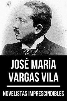 Novelistas Imprescindibles – José María Vargas Vila, José María Vargas Vila, August Nemo