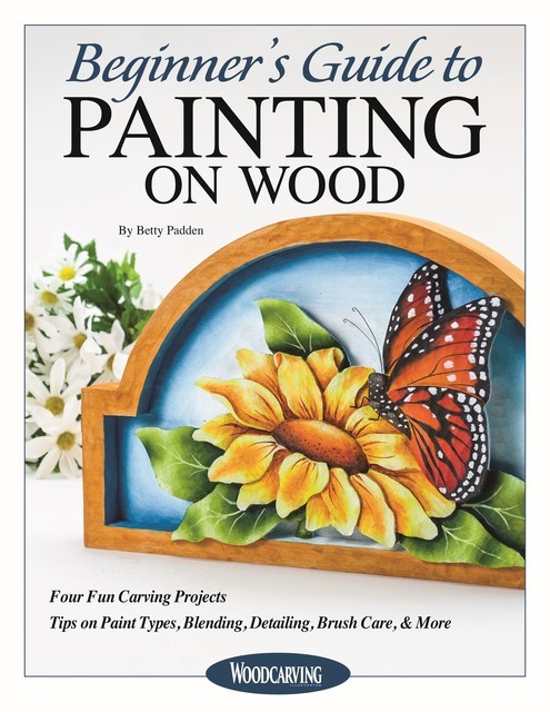 Beginner's Guide to Painting on Wood, Betty Padden