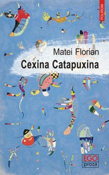 Cexina Catapuxina, Florian Matei