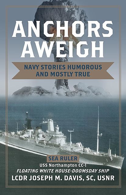Anchors Aweigh: Floating White House – Doomsday Ship, Joseph M. Davis
