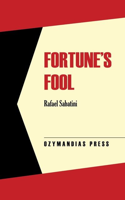 Fortune's Fool, Rafael Sabatini