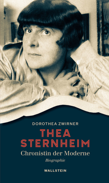 Thea Sternheim – Chronistin der Moderne, Dorothea Zwirner