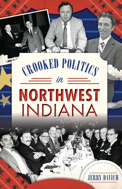 Crooked Politics in Northwest Indiana, Jerry Davich