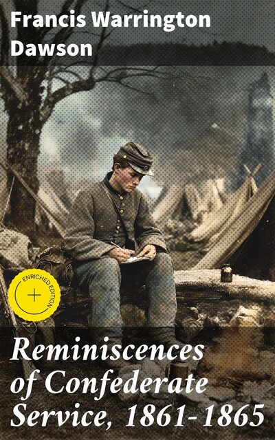 Reminiscences of Confederate Service, 1861–1865, Francis Warrington Dawson