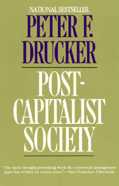 Post-Capitalist Society, Peter Drucker