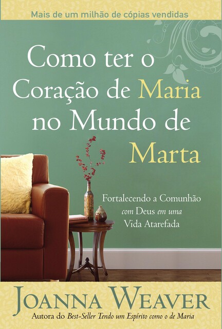 Como ter o Coração de Maria no Mundo de Marta, Joanna Weaver