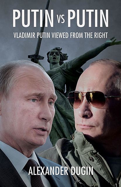 Putin vs Putin, Dugin Alexander