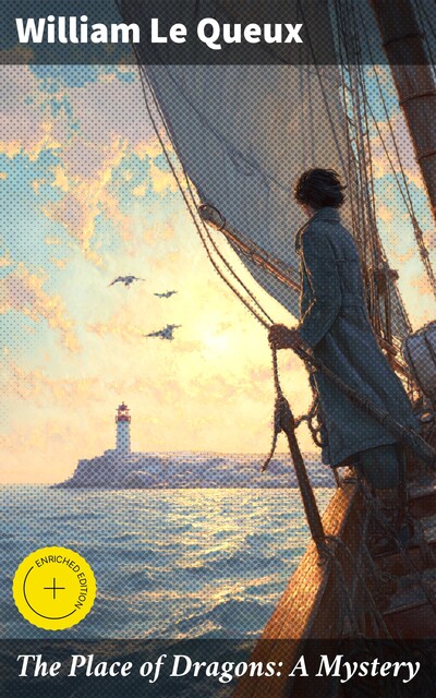 The Place of Dragons: A Mystery, William Le Queux